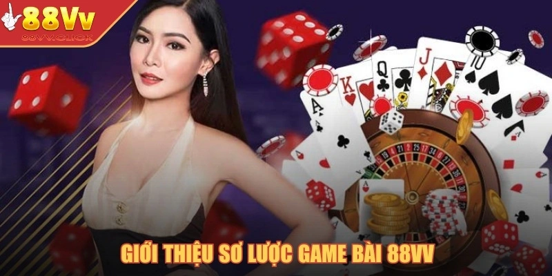 Giới thiệu sơ lược game bài 88VV