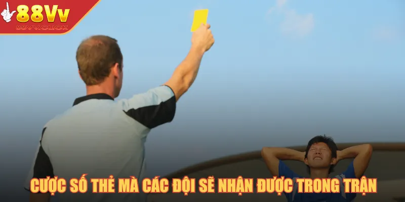 Kèo Thẻ Phạt - Hình Thức Cược Hấp Dẫn Và Mẹo Chiến Thắng 2025 3 Cược số thẻ mà các đội sẽ nhận được trong trận