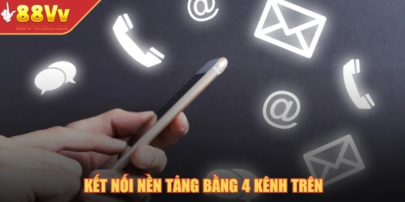 Liên Hệ 88VV Hiệu Quả Nhanh Chóng, Hỗ Trợ Tận Tâm 24/7 2 Kết nối nền tảng bằng 4 kênh trên