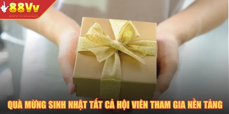 Quà Mừng Sinh Nhật – Phúc Lợi Đặc Biệt Mừng Tuổi Hội Viên 2025 2 Quà mừng sinh nhật cho tất cả hội viên tham gia nền tảng
