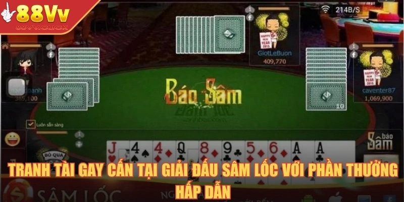 Sâm Lốc Online – Trò Chơi Trí Tuệ Cuốn Hút Không Thể Bỏ Lỡ 3 Tranh tài gay cấn tại giải đấu sâm lốc với phần thưởng hấp dẫn