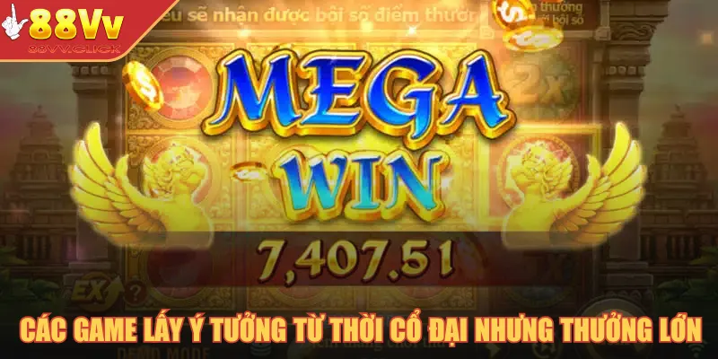 Sảnh Jili Nổ Hũ – Sân Chơi Giải Trí Với Loạt Game Đặc Sắc 2025 3 Các game lấy ý tưởng từ thời cổ đại nhưng phần thưởng cực lớn