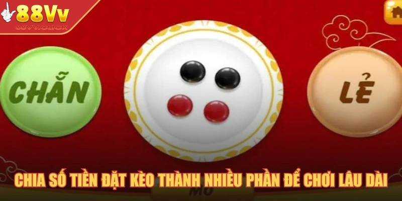 Xóc Đĩa Online - Trò Chơi Nổi Trội Tại Sân Chơi Casino 88VV 4 Chia số tiền đặt kèo thành nhiều phần để chơi lâu dài
